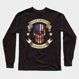 Fuck Around And Find Out Patriotic American Flag Skull Long Sleeve T-Shirt